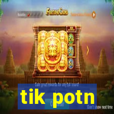 tik potn